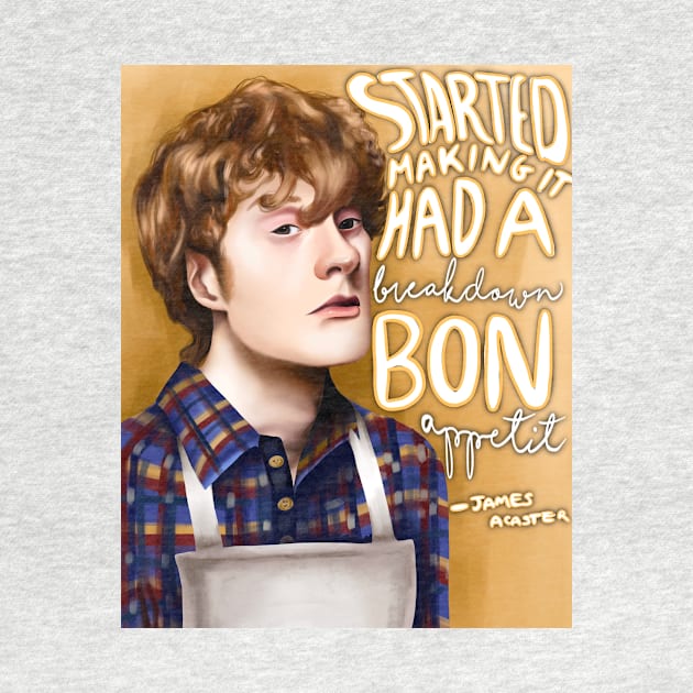 James Acaster ‘Started making it. Had a breakdown. bon appetit’ by Imaginelouisa